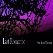 Find Your Machine EP (Released as Last Romantic, old)