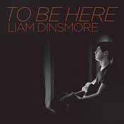 To Be Here by Liam Dinsmore