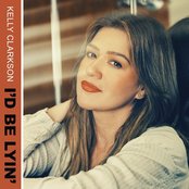 Kelly Clarkson - I'd Be Lyin'