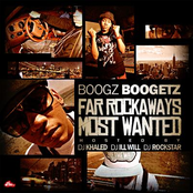 Boogz Boogetz - Far Rockaway's Most Wanted (Hosted By DJ Khaled, DJ Ill Will & DJ Rockstar)