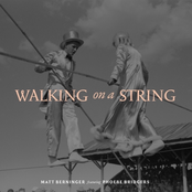 Matt Berninger: Walking on a String