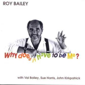 Why Does It Have To Be Me? by Roy Bailey