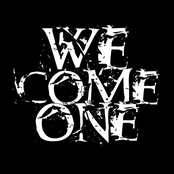 We Come One