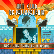 Hot Club Of Philadelphia: Wrap Your Troubles In Dreams