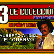 3 De Coleccion...Alberto Angel El Cuervo