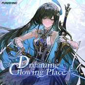 Dreaming to the Glowing Place (From Punishing Gray Raven: Dream Till the Timeless End)