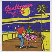 Goalkeeper: I Wish I Met You Sooner