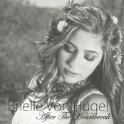 Brielle Von Hugel: After the Heartbreak