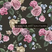 L'amour est solitaire