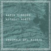 Ensemble Dal Niente: Without Words