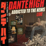 Dante High: Addicted To The News Single (LIVE)