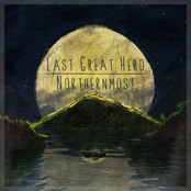 Last Great Hero/ Northernmost Split