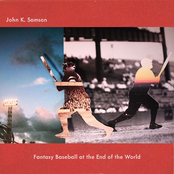 John K Samson: Fantasy Baseball at the End of the World
