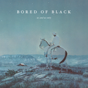 Us and Us Only: Bored of Black