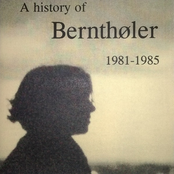 A History Of Bernthøler 1981-1985
