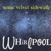 Some Velvet Sidewalk: Whirlpool
