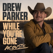 Drew Parker: While You're Gone (Acoustic)