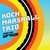 Koch Marshall Trio: From the Up'nuh