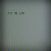 TXT ME L8R