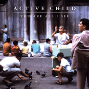 Active Child: You Are All I See