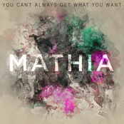 Mathia - You Can't Always Get What You Want