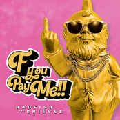 Badfish: F You Pay Me (with Grieves)