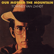 Be Here To Love Me by Townes Van Zandt