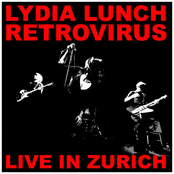 Lydia Lunch Retrovirus: Live in Zurich