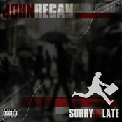 John Regan - Sorry I'm Late