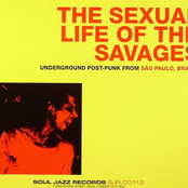 The Sexual Life Of The Savages: Underground Post-Punk From São Paulo, Brasil