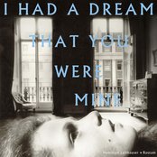 I Had a Dream That You Were Mine by Hamilton Leithauser [5 scrobbles]