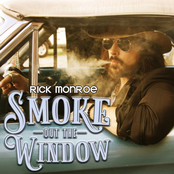 Rick Monroe: Smoke out the Window