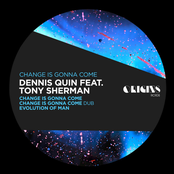Dennis Quin: Change Is Gonna Come
