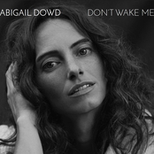 Abigail Dowd: Don't Wake Me