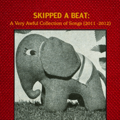 Skipped A Beat: A Very Awful Collection of Songs (2011-2012)