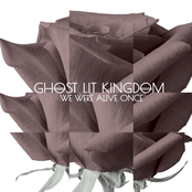 Ghost Lit Kingdom: We Were Alive Once