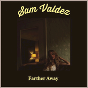 Sam Valdez: Farther Away