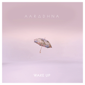 Aaradhna: Wake Up