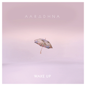 Wake Up by Aaradhna