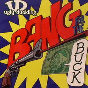 Bang For The Buck by Ugly Duckling