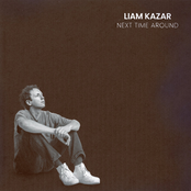 Liam Kazar: Next Time Around