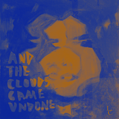 And The Clouds Came Undone