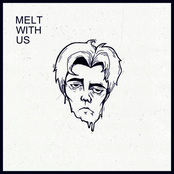 Melt With Us