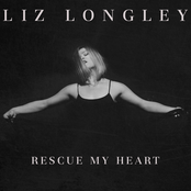 Liz Longley: Rescue My Heart