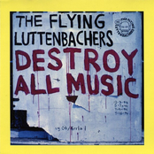 The Flying Luttenbachers: Destroy All Music (Original Recording)