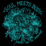 Soul Meets Body: Soul Meets Body