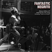 Fantastic Negrito: Fantastic Negrito Deluxe EP