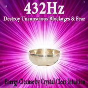 432Hz Destroy Unconscious Blockages & Fear (Energy Cleanse by Crystal Clear Intuition)