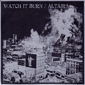 Watch It Burn / Altaira split