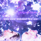 SEE SEE WHERE WE GO